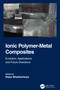 Ionic Polymer-Metal Composites (Evolution, Application and Future Directions) by Srijan Bhattacharya, 9781032069463