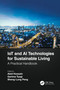 IoT and AI Technologies for Sustainable Living (A Practical Handbook) by Abid Hussain, Garima Tyagi, Sheng-Lung Peng, 9780367507268