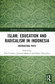 Islam, Education and Radicalism in Indonesia (Instructing Piety) by Tim Lindsey, Jamhari Makruf, Helen Pausacker, 9781032216133