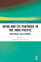 Japan and its Partners in the Indo-Pacific (Engagements and Alignment) by Srabani Roy Choudhury, 9781032494067