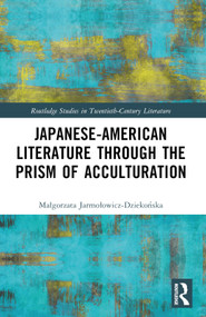 Japanese-American Literature through the Prism of Acculturation by Małgorzata Jarmołowicz-Dziekońska, 9781032379210