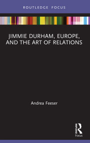 Jimmie Durham, Europe, and the Art of Relations - 9780367548810 by Andrea Feeser, 9780367548810