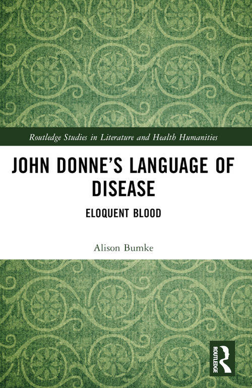John Donne's Language of Disease (Eloquent Blood) by Alison Bumke, 9781032448794