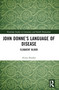 John Donne's Language of Disease (Eloquent Blood) by Alison Bumke, 9781032448794