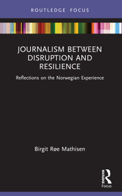 Journalism Between Disruption and Resilience (Reflections on the Norwegian Experience) - 9780367701307 by Birgit Røe Mathisen, 9780367701307