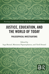 Justice, Education, and the World of Today (Philosophical Investigations) by Inga Bostad, Marianna Papastephanou, Torill Strand, 9781032355368