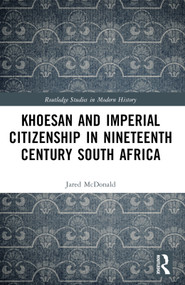 Khoesan and Imperial Citizenship in Nineteenth Century South Africa by Jared McDonald, 9781032320212