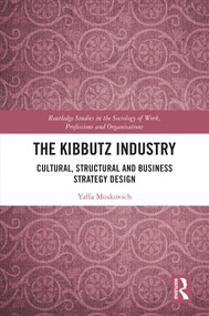 The Kibbutz Industry (Cultural, Structural and Business Strategy Design) by Yaffa Moskovich, 9781032404585