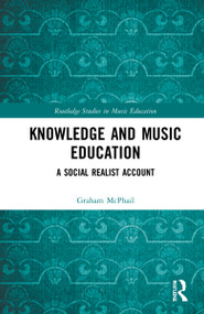 Knowledge and Music Education (A Social Realist Account) - 9781032292526 by Graham J. McPhail, 9781032292526
