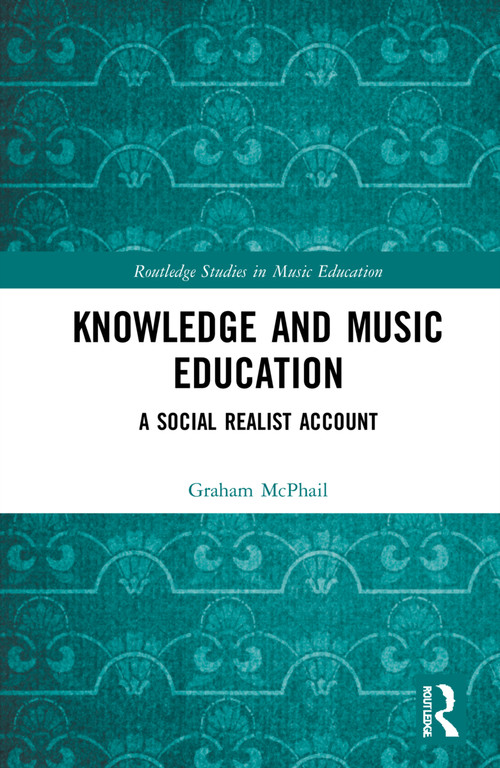 Knowledge and Music Education (A Social Realist Account) - 9781032292526 by Graham J. McPhail, 9781032292526