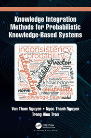 Knowledge Integration Methods for Probabilistic Knowledge-based Systems by Van Tham Nguyen, Ngoc Thanh Nguyen, Trong Hieu Tran, 9781032233888