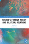 Kosovo's Foreign Policy and Bilateral Relations by Liridon Lika, 9781032443195