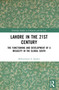 Lahore in the 21st Century (The Functioning and Development of a Megacity in the Global South) by Mohammad A. Qadeer, 9781032365343