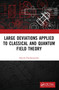 Large Deviations Applied to Classical and Quantum Field Theory by Harish Parthasarathy, 9781032425498