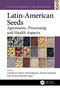 Latin-American Seeds (Agronomic, Processing and Health Aspects) by Claudia M. Haros, María Reguera, Norma Sammán, Octavio Paredes-López, 9781032367392