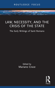 Law, Necessity, and the Crisis of the State (The Early Writings of Santi Romano) - 9781032389691 by Mariano Croce, 9781032389691