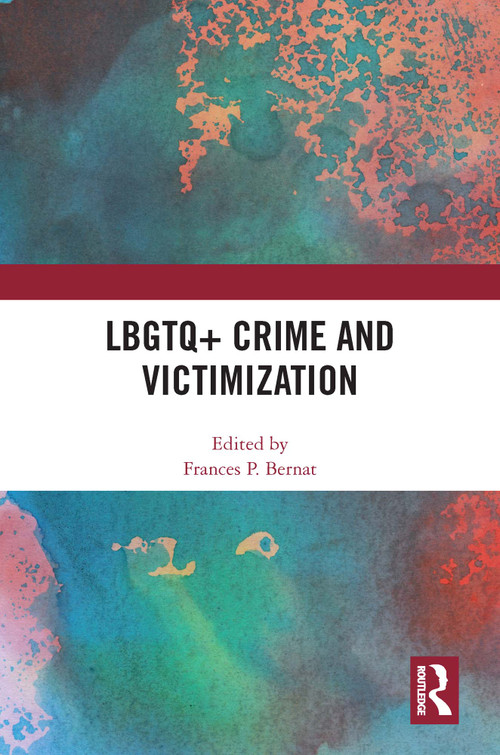 LBGTQ+ Crime and Victimization by Frances P. Bernat, 9781032453798