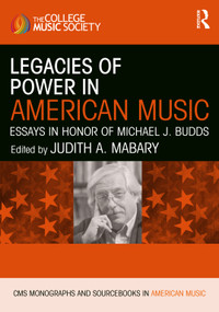 Legacies of Power in American Music (Essays in Honor of Michael J. Budds) by Judith A. Mabary, 9781032231037