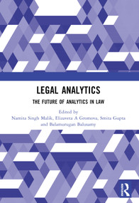 Legal Analytics (The Future of Analytics in Law) by Namita Singh Malik, Elizaveta A Gromova, Smita Gupta, Balamurugan Balusamy, 9781032382074