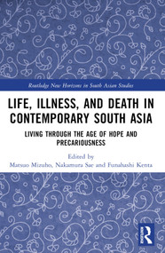 Life, Illness, and Death in Contemporary South Asia (Living through the Age of Hope and Precariousness) - 9781032327457 by Matsuo Mizuho, Nakamura Sae, Funahashi Kenta, 9781032327457