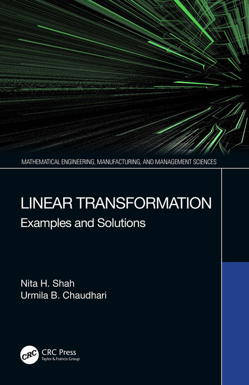 Linear Transformation (Examples and Solutions) by Nita H. Shah, Urmila B. Chaudhari, 9780367613273