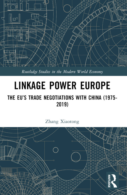 Linkage Power Europe (The EU's Trade Negotiations with China (1975-2019)) - 9781032410333 by Zhang Xiaotong, 9781032410333