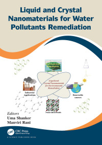 Liquid and Crystal Nanomaterials for Water Pollutants Remediation by Uma Shanker, Manviri Rani, 9780367549909