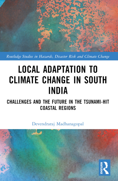 Local Adaptation to Climate Change in South India (Challenges and the Future in the Tsunami-hit Coastal Regions) by Devendraraj Madhanagopal, 9781032035130