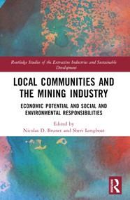 Local Communities and the Mining Industry (Economic Potential and Social and Environmental Responsibilities) by Nicolas D. Brunet, Sheri Longboat, 9781032022154