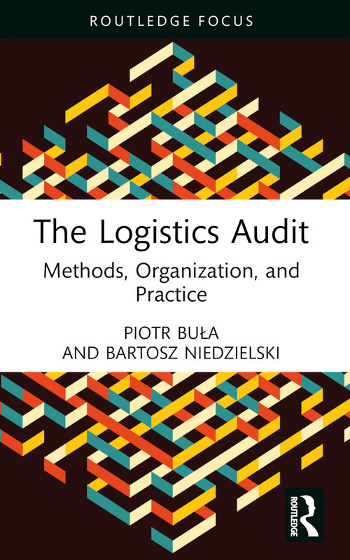 The Logistics Audit (Methods, Organization, and Practice) - 9781032461274 by Piotr Buła, Bartosz Niedzielski, 9781032461274