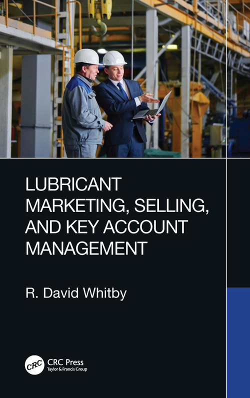 Lubricant Marketing, Selling, and Key Account Management by R. David Whitby, 9781032331478