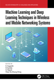 Machine Learning and Deep Learning Techniques in Wireless and Mobile Networking Systems by K. Suganthi, R. Karthik, G. Rajesh, Peter Ho Chiung Ching, 9780367620080