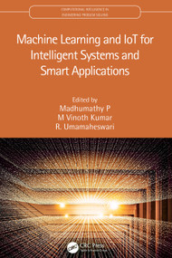 Machine Learning and IoT for Intelligent Systems and Smart Applications by Madhumathy P, M Vinoth Kumar, R. Umamaheswari, 9781032047256