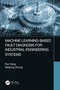 Machine Learning-Based Fault Diagnosis for Industrial Engineering Systems by Rui Yang, Maiying Zhong, 9781032147260