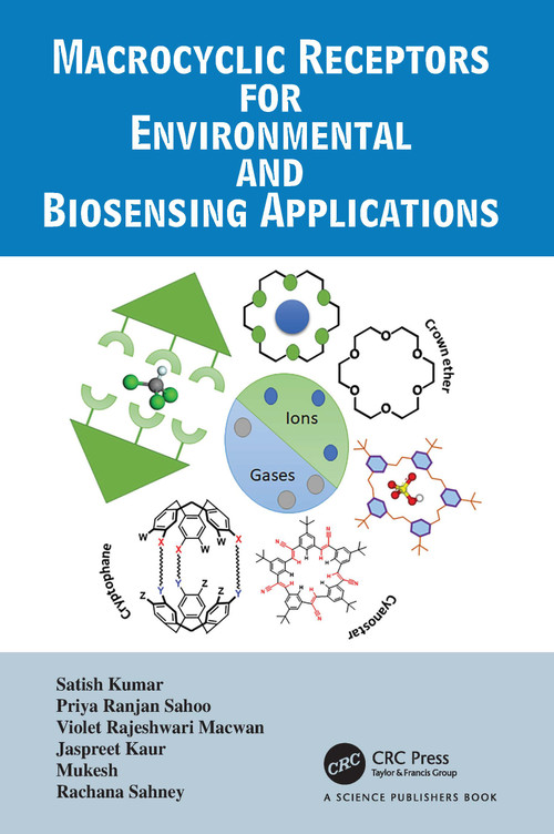 Macrocyclic Receptors for Environmental and Biosensing Applications by Satish Kumar, Priya Ranjan Sahoo, Violet Rajeshwari Macwan, Jaspreet Kaur, Mukesh, Rachana Sahney, 9781032358604