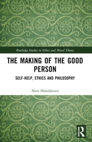 The Making of the Good Person (Self-Help, Ethics and Philosophy) by Nora Hämäläinen, 9781032390116