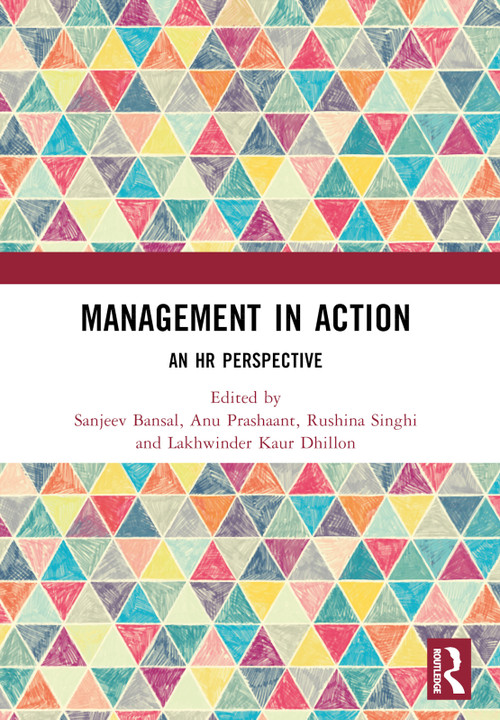 Management in Action (An HR Perspective) by Sanjeev Bansal, Anu Prashaant, Rushina Singhi, Lakhwinder Kaur Dhillon, 9781032516004