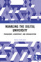 Managing the Digital University (Paradigms, Leadership, and Organization) by Łukasz Sułkowski, 9781032432519