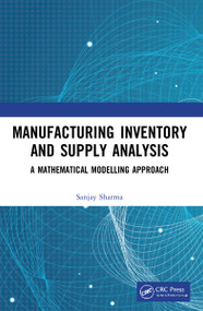 Manufacturing Inventory and Supply Analysis (A Mathematical Modelling Approach) by Sanjay Sharma, 9781032101668