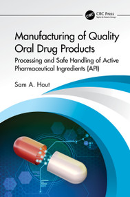 Manufacturing of Quality Oral Drug Products (Processing and Safe Handling of Active Pharmaceutical Ingredients (API)) by Sam A. Hout, 9781032124742