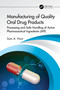 Manufacturing of Quality Oral Drug Products (Processing and Safe Handling of Active Pharmaceutical Ingredients (API)) by Sam A. Hout, 9781032124742