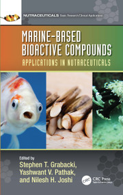 Marine-Based Bioactive Compounds (Applications in Nutraceuticals) by Stephen T. Grabacki, Yashwant V. Pathak, Nilesh H. Joshi, 9780367651749