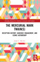 The Mercurial Mark Twain(s) (Reception History, Audience Engagement, and Iconic Authorship) by James L. Machor, 9781032406572