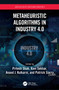 Metaheuristic Algorithms in Industry 4.0 by Pritesh Shah, Ravi Sekhar, Anand J. Kulkarni, Patrick Siarry, 9780367698409
