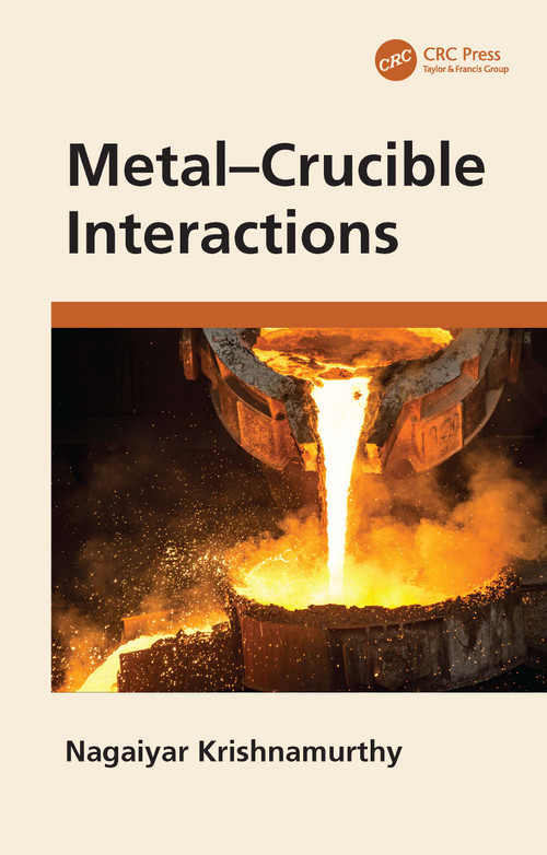 Metal-Crucible Interactions by Nagaiyar Krishnamurthy, 9781032307879