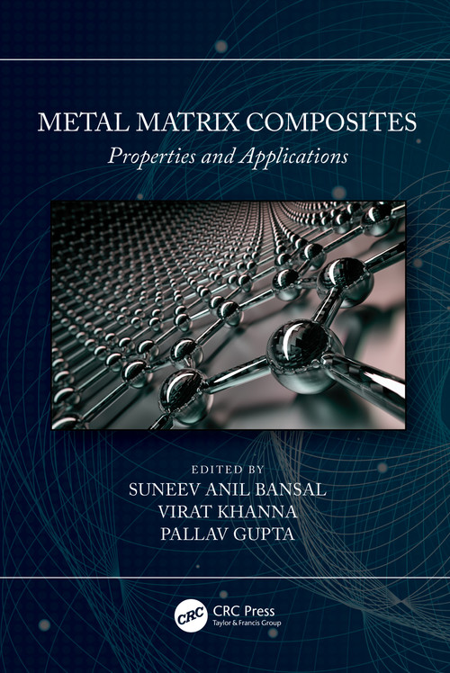 Metal Matrix Composites (Properties and Applications) by Suneev Anil Bansal, Virat Khanna, Pallav Gupta, 9781032048598
