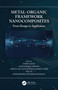 Metal-Organic Framework Nanocomposites (From Design to Application) by Anish Khan, Mohammad Jawaid, Abdullah Mohammed Ahmed Asiri, Wei Ni, Mohammed Muzibur Rahman, 9780367627959
