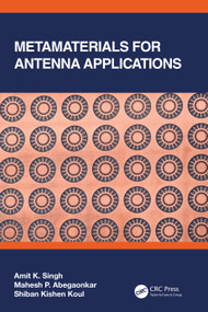 Metamaterials for Antenna Applications by Amit K. Singh, Mahesh P. Abegaonkar, Shiban Kishen Koul, 9780367493547