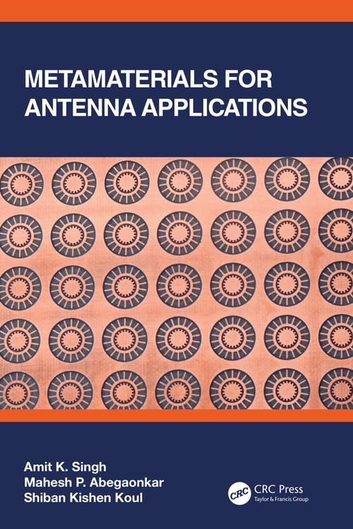 Metamaterials for Antenna Applications by Amit K. Singh, Mahesh P. Abegaonkar, Shiban Kishen Koul, 9780367493547