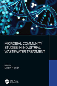 Microbial Community Studies in Industrial Wastewater Treatment by Maulin P. Shah, 9781032406565